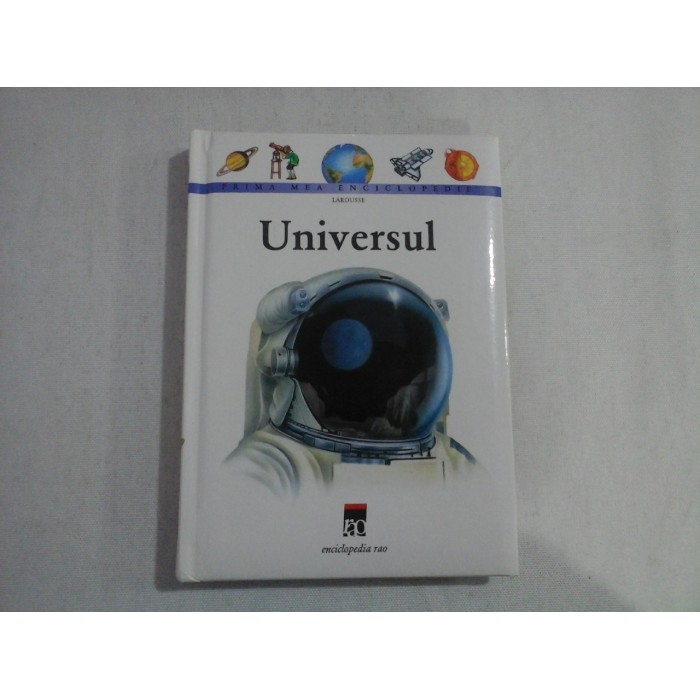     UNIVERSUL  Prima mea enciclopedie 